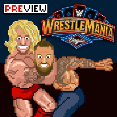 #302 WrestleMania 41-Preview: Reigns, Rollins & CM Punk mit dem wahren Main Event (um die Zukunft von Wrestling?)