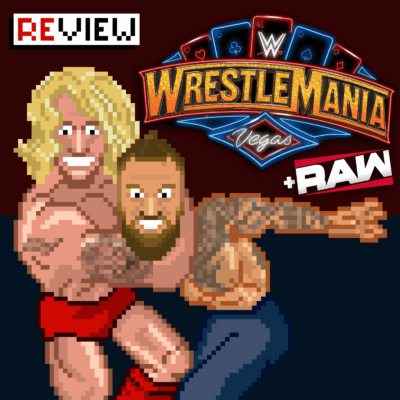 #303 WrestleMania 41 + RAW XXL-Review: Eine neue Ära! Wie WWE mit dem Publikum, dem Zeitgeist und Kayfabe spielt