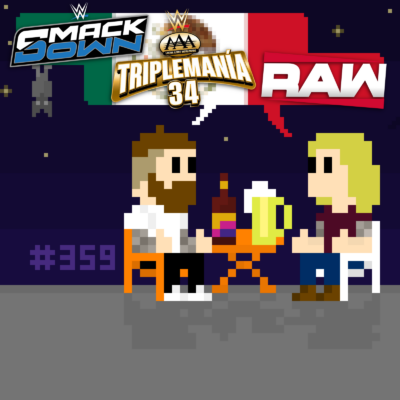 #359 WWE Fiesta in Mexiko: RAW, SmackDown & Triplemania 34, Faces & Heels, Komplexität & Einfachheit von Wrestling, uvm.