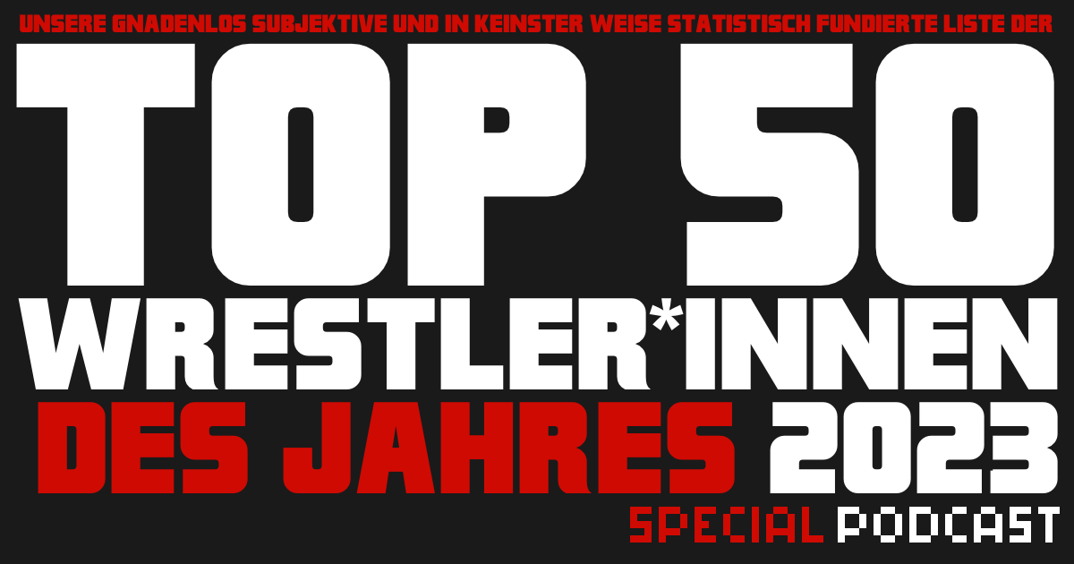 SWI 50: Die Top Wrestler*innen des Jahres 2023 – Special Podcast | SCHWITZKASTEN Pro Wrestling Podcast | www.schwitzcast.de