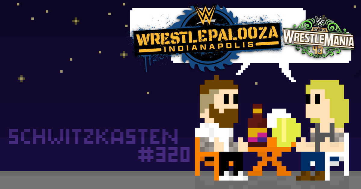 SchwitzSchnack WWE WrestlePalooza Preview, WrestleMania 2027 @ Riyadh Reaction | SCHWITZKASTEN Pro Wrestling Podcast | www.schwitzcast.de